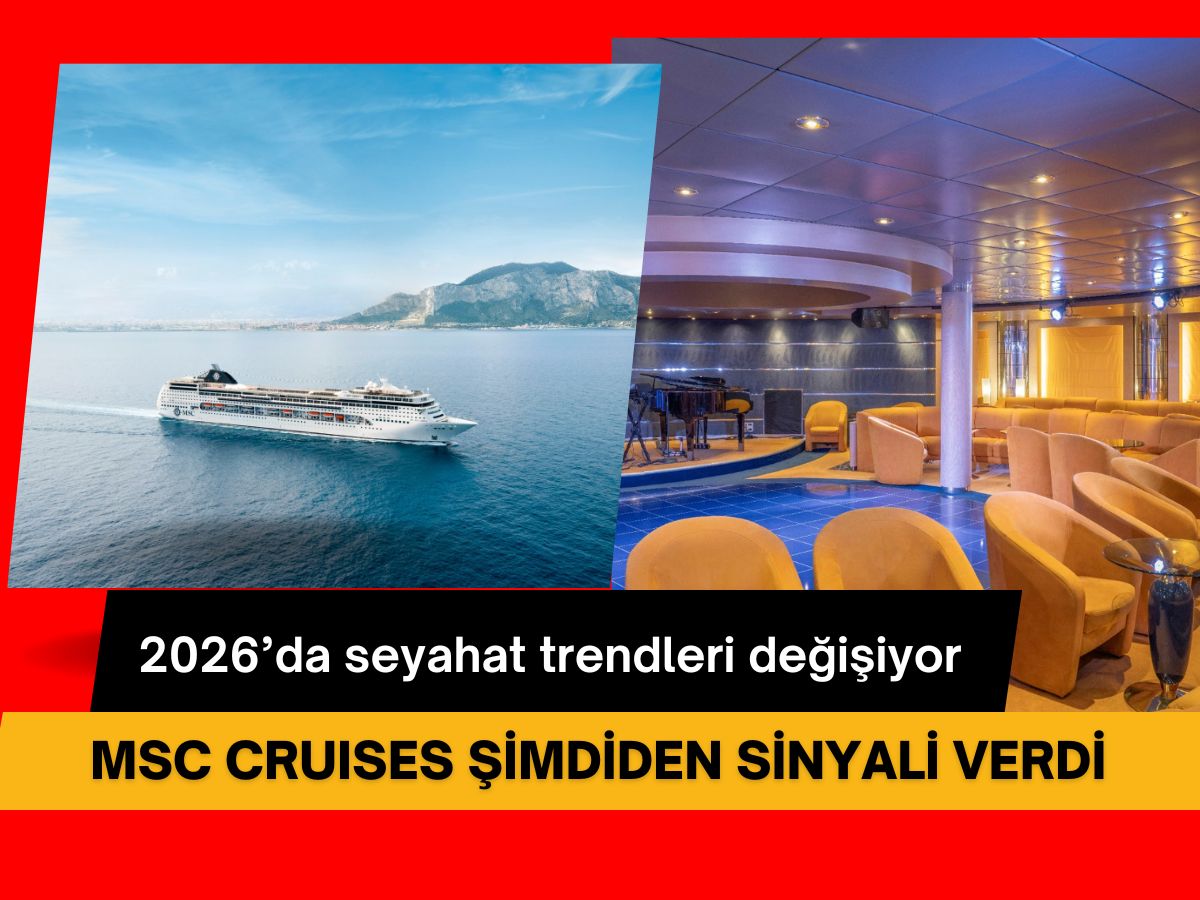 MSC Cruises’tan 2026 seyahat trendleri: Tatil alışkanlıklarını değiştirecek şok hamle