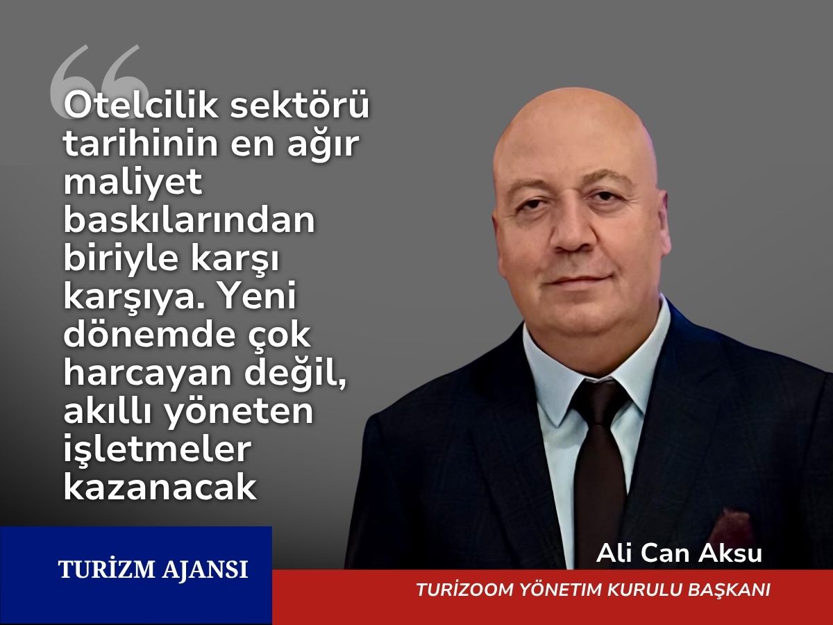 Ali Can Aksu: Turizmde çok harcayan değil, akıllı yöneten işletmeler kazanacak