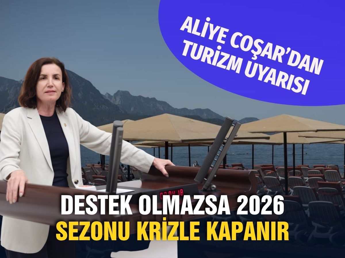 Milletvekili Aliye Coşar turizmdeki riskleri tek tek sıraladı