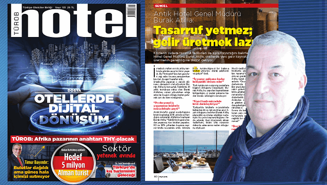 Antik Hotel Genel Müdürü Burak Atilla:Tasarruf yetmez; gelir üretmek lazım