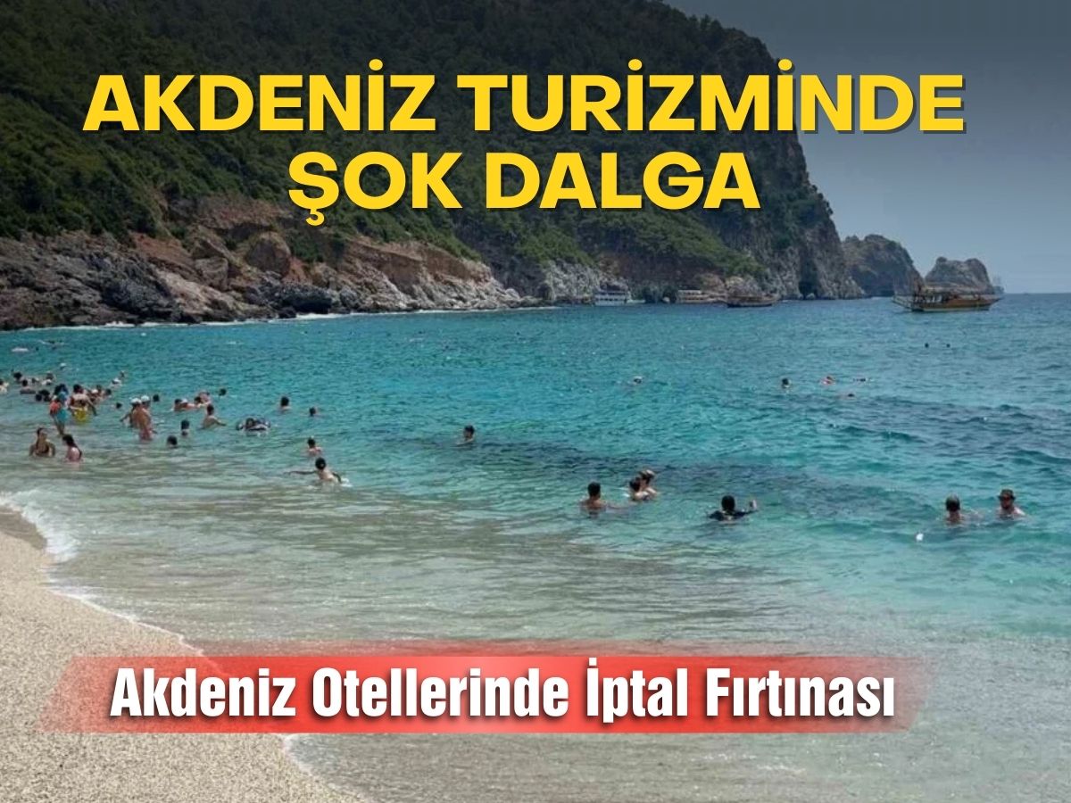Avrupa’dan gelen turistler gelmiyor: Akdeniz otellerinde iptal fırtınası esiyor