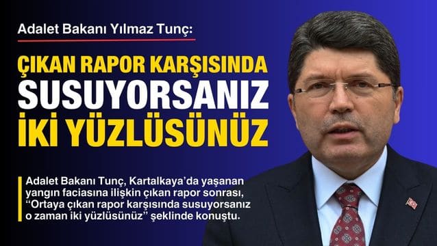 Bakan Tunç: Çıkan rapor karşısında susuyorsanız iki yüzlüsünüz