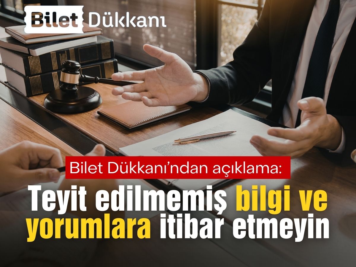 Bilet Dükkanı’ndan açıklama: Teyit edilmemiş bilgi ve yorumlara itibar etmeyin!