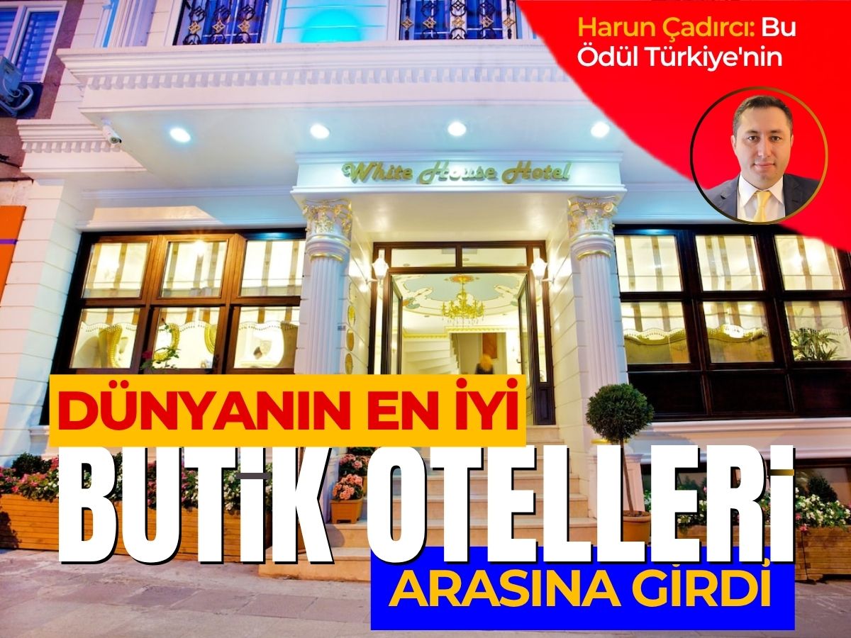 White House Hotel İstanbul, 'Dünyanın En İyi Butik Otelleri’ arasına girdi