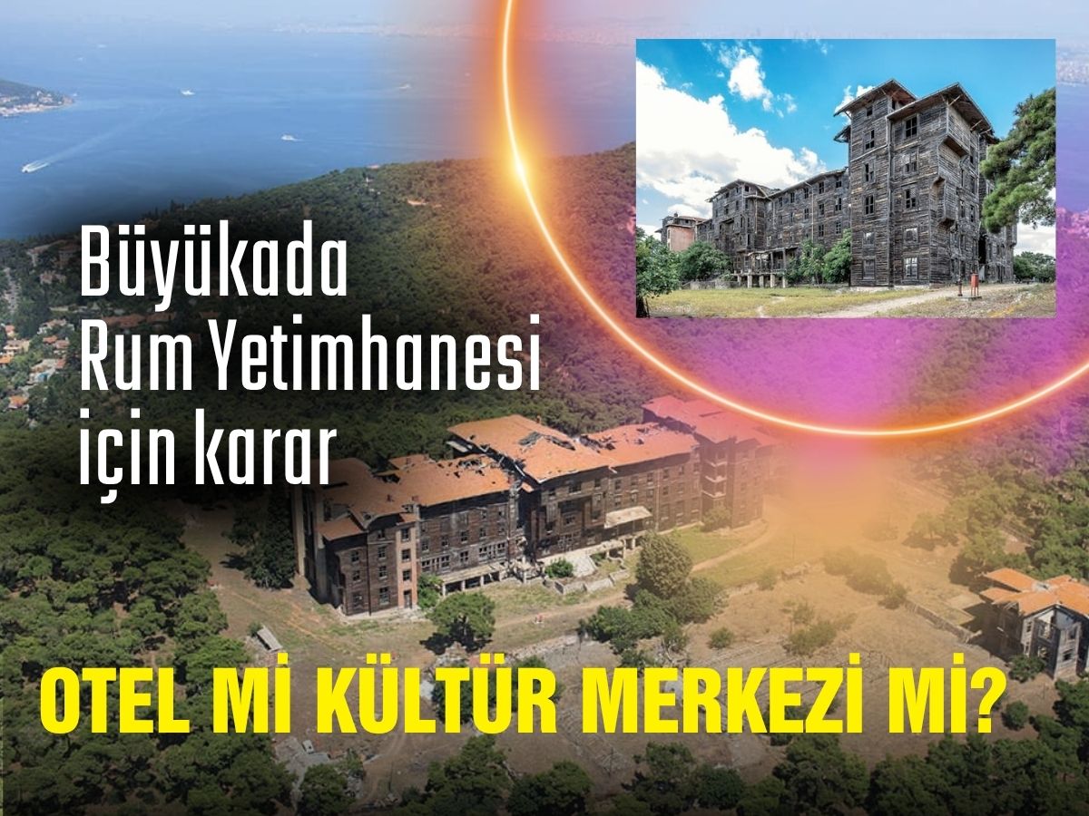 Koruyamıyoruz denilen Büyükada Rum Yetimhanesi için yeni formül