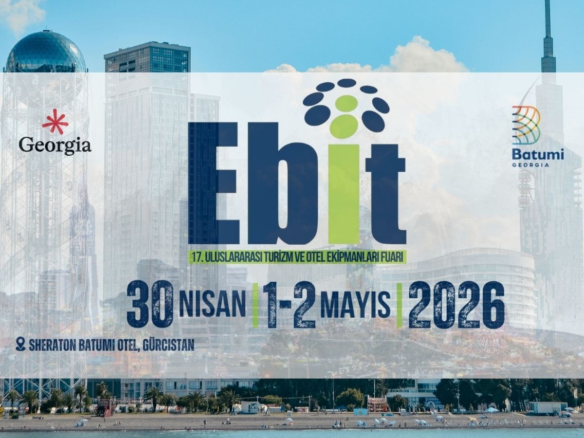 EBIT 2026, turizm ve otel ekipmanları sektörünü Batum’da buluşturacak
