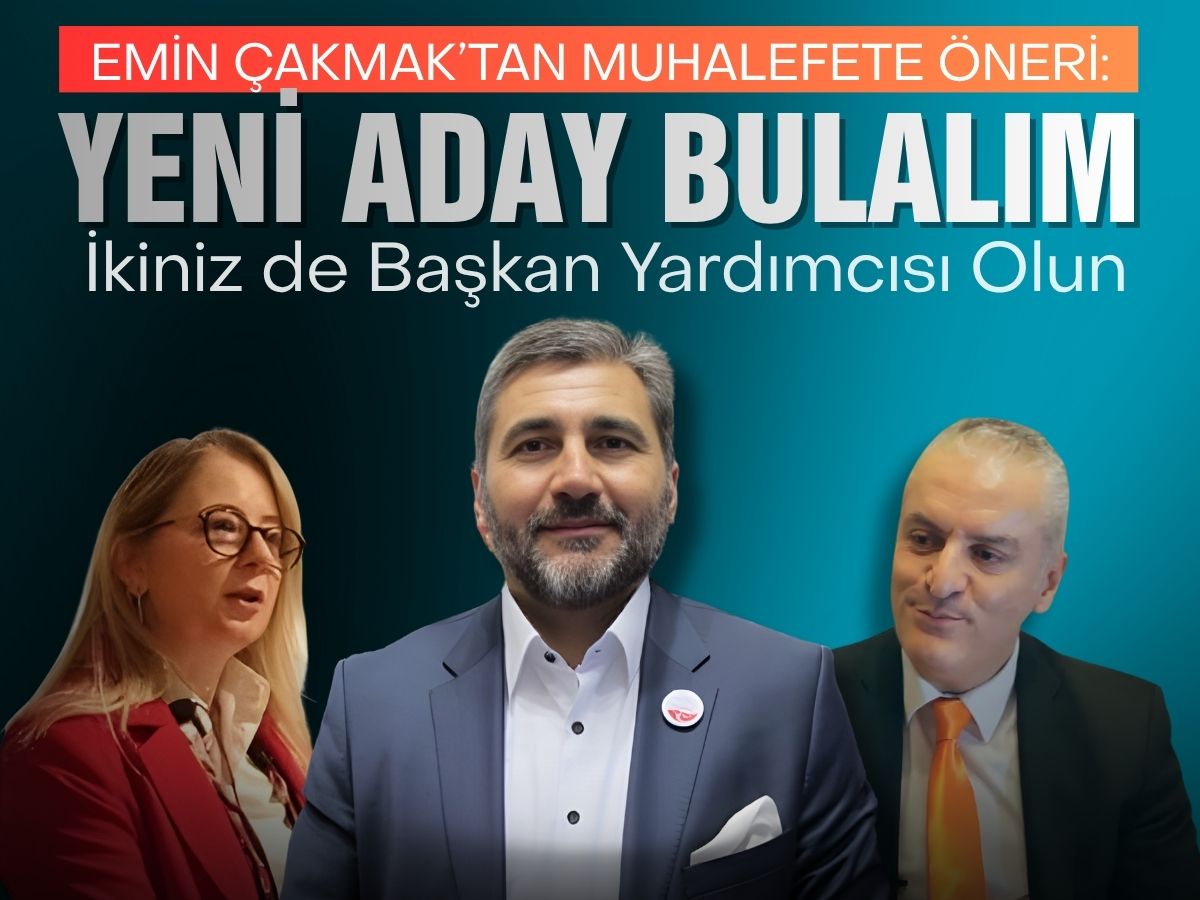 Emin Çakmak’tan muhalefete yeni model: ‘Başkanlık iddiasından vazgeçin, yeni aday bulalım…'