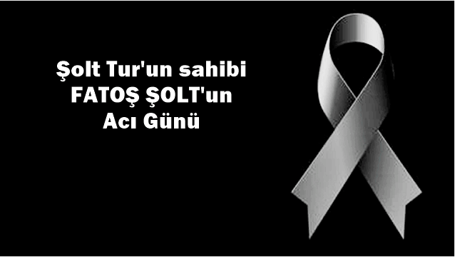 Fatoş Şolt’a başsağlığı diliyoruz