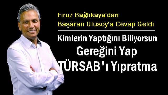 Firuz Bağlıkaya: Başaran Ulusoy hedef saptırıyor