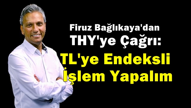 Firuz Bağlıkaya: Milli bir davada milli hava yolunun duyarsız kalması düşünülemez