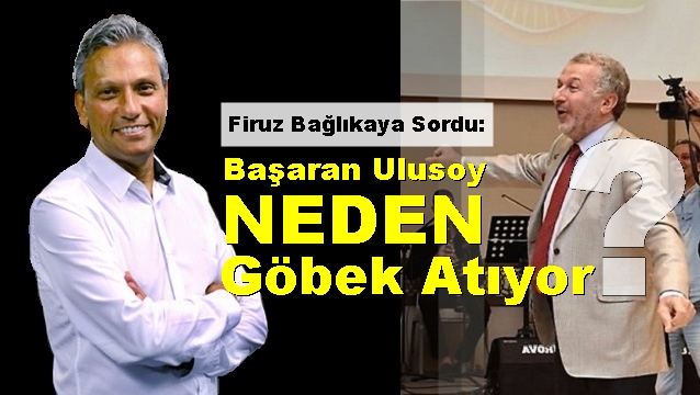 Firuz Bağlıkaya'dan Başaran Ulusoy'a eleştiri...