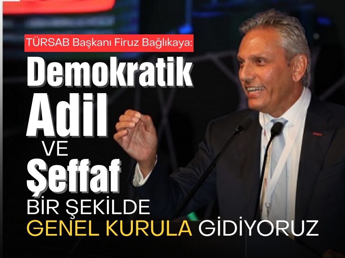 TÜRSAB Başkanı Firuz Bağlıkaya: Demokratik, adil ve şeffaf bir şekilde genel kurula gidiyoruz
