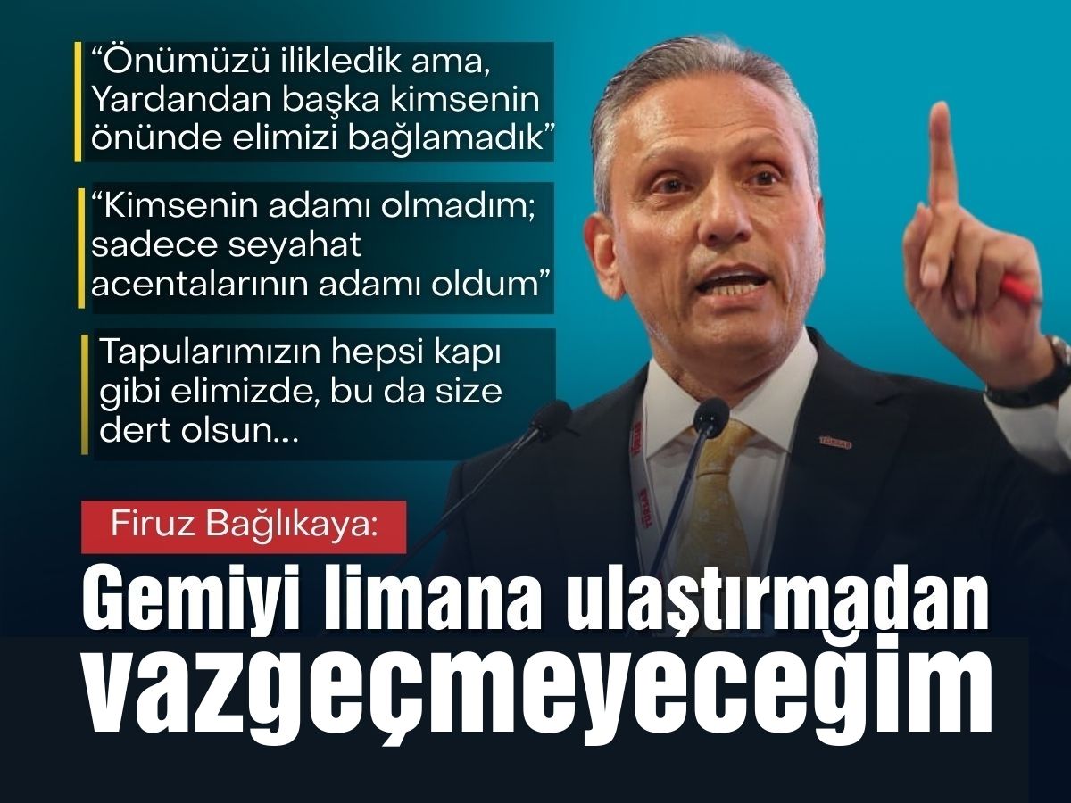 Firuz Bağlıkaya: Gemiyi sağ salim limana ulaştırmadan vazgeçmeyeceğim