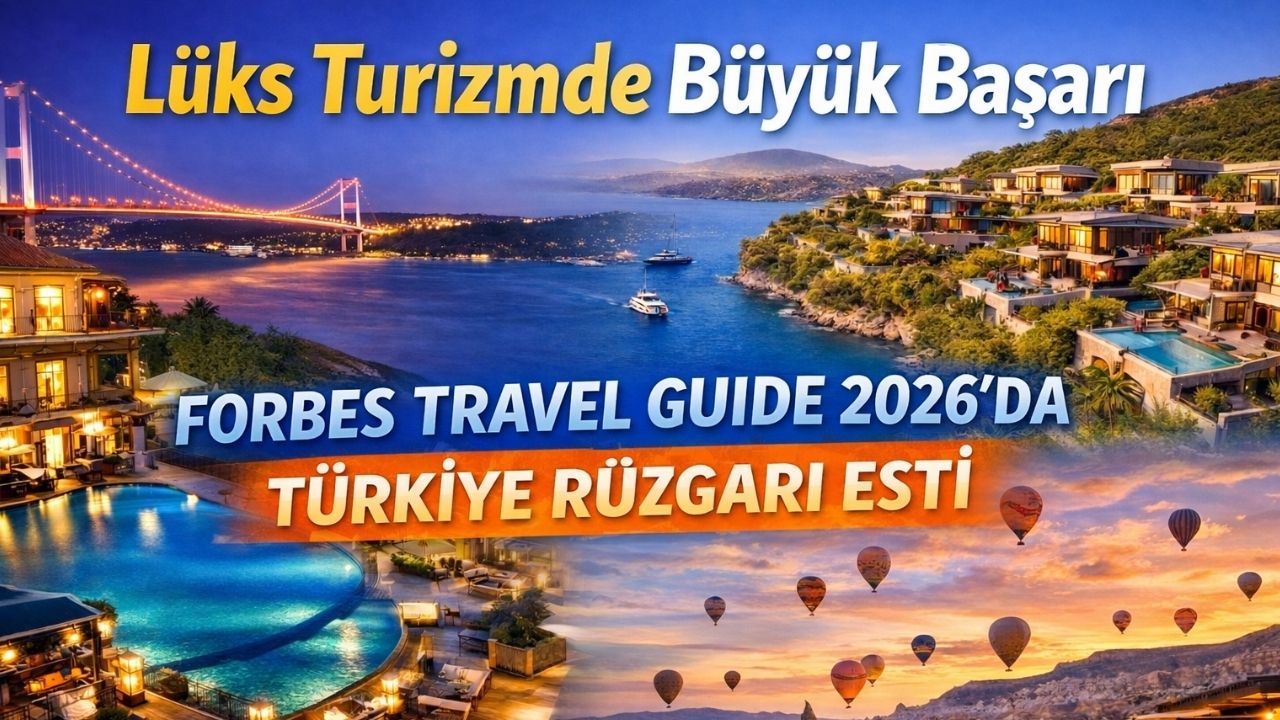 Forbes Travel Guide 2026’da Türkiye’den Hangi Oteller Listeye Girdi?
