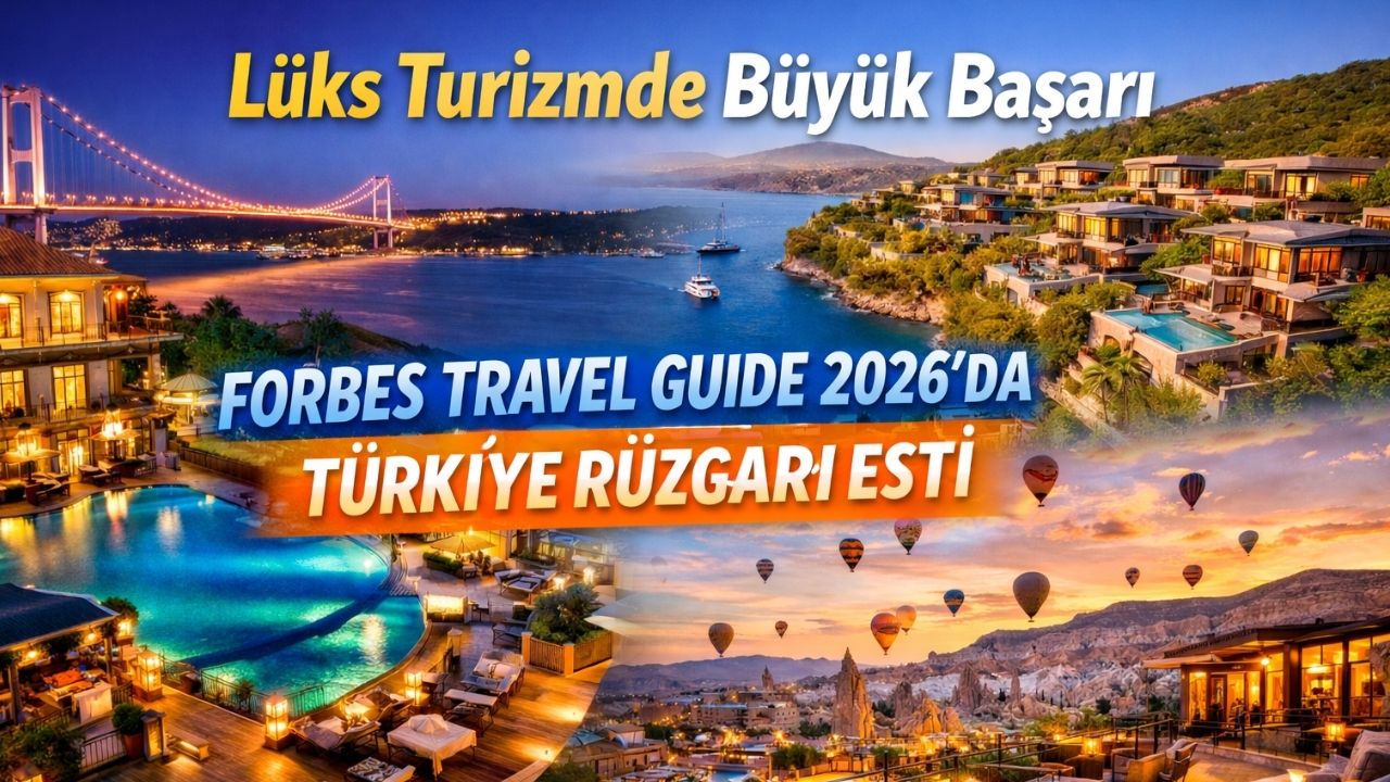 Forbes Travel Guide 2026’da Türkiye’den Hangi Oteller Listeye Girdi?