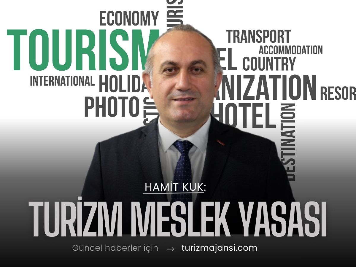 Turizmde Meslek Yasası şart!