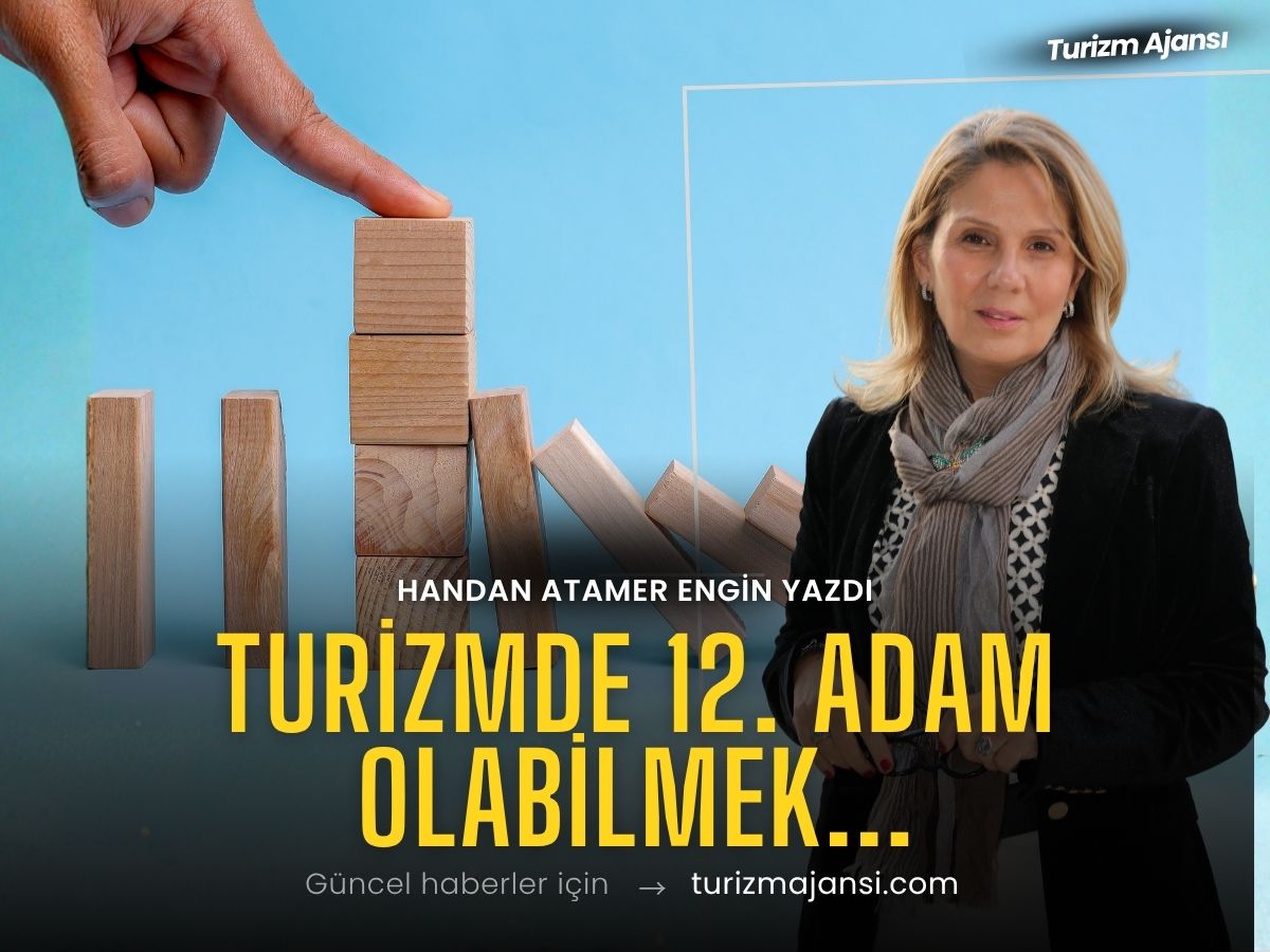 Turizmde 12. adam olabilmek...