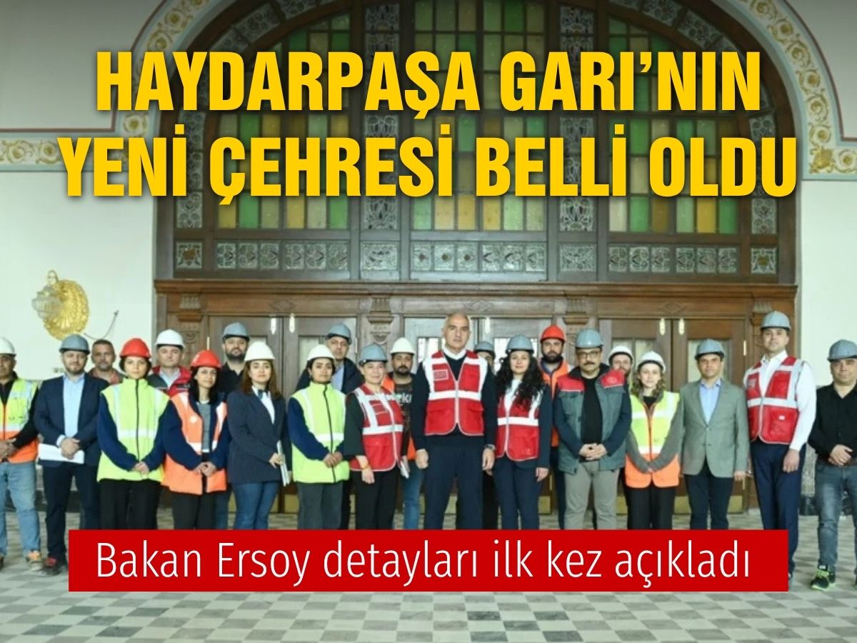 Bakan Ersoy detayları ilk kez açıkladı: Haydarpaşa Garı Anadolu yakasının AKM'si oluyor