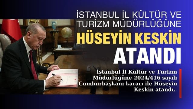 Hüseyin Keskin İstanbul İl Kültür ve Turizm Müdürü oldu