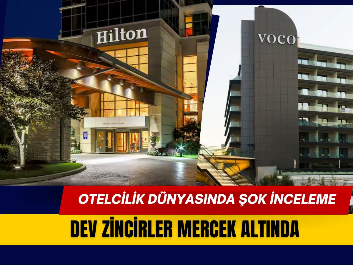 Otelcilik devlerinde flaş inceleme: Hilton, IHG ve Marriott mercek altında