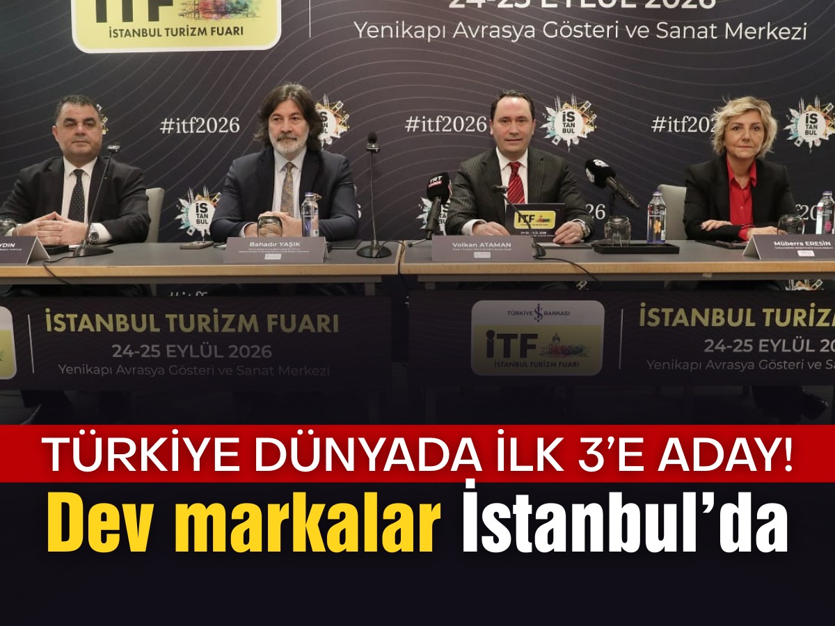 İTF dünyanın en büyük 3 fuarından biri olmaya koşuyor!