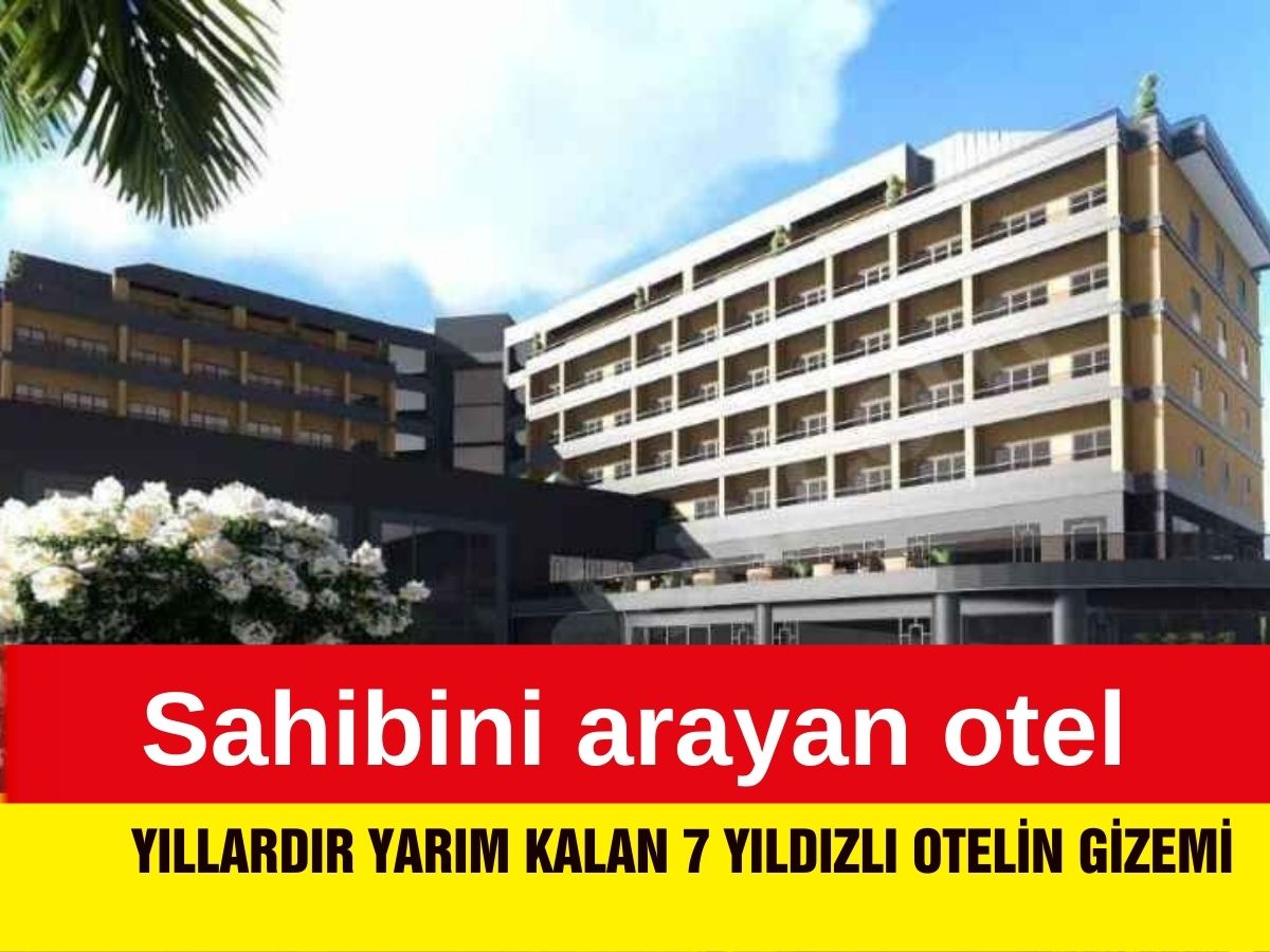 Yıllardır tamamlanamayan gizemli 7 yıldızlı otel sahibini bekliyor