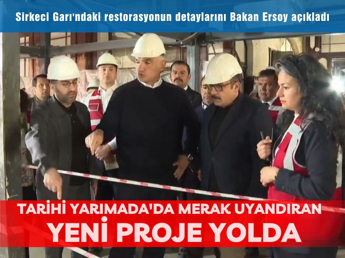 Tarihi Sirkeci Garı bambaşka bir kimlik kazanıyor: Bakan Ersoy detayları paylaştı