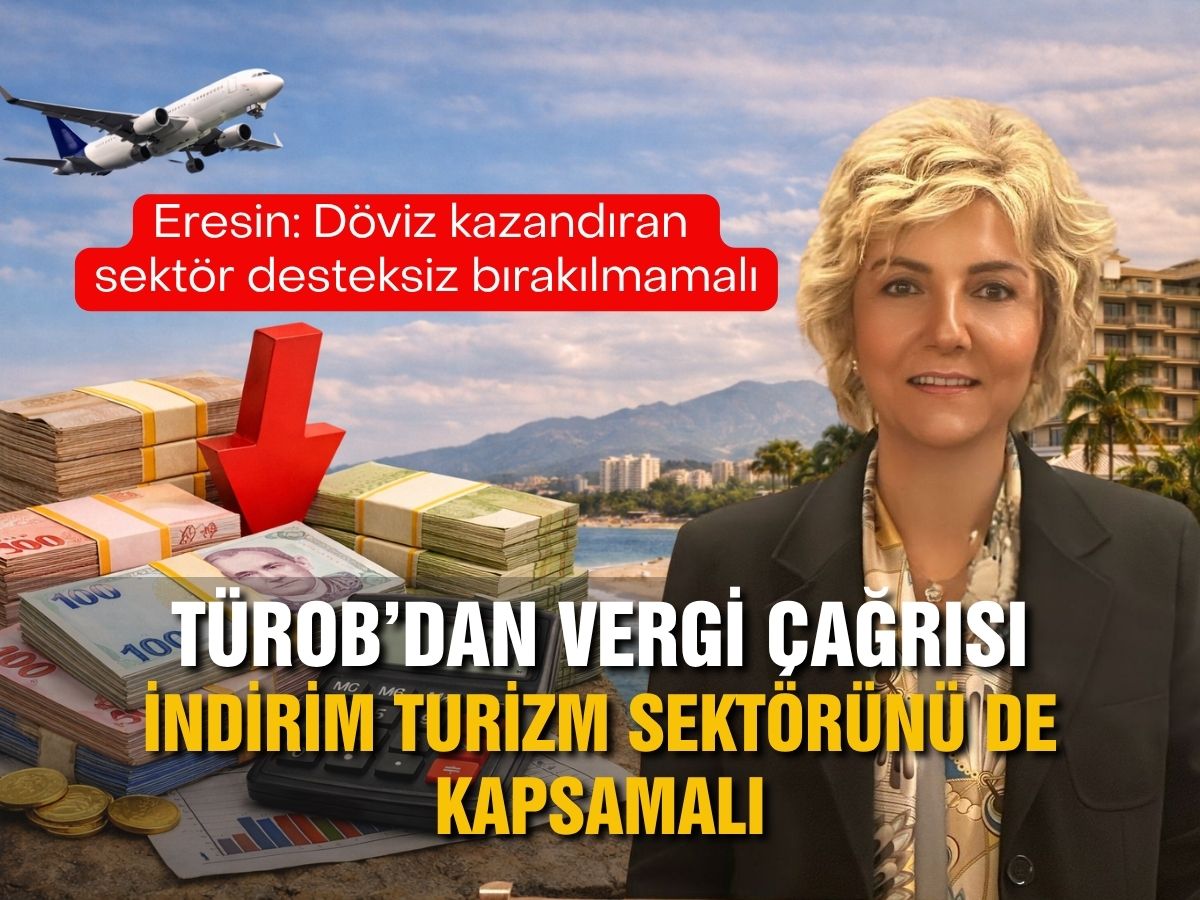TÜROB Başkanı Eresin: Turizmciye de kurumlar vergisi indirimi şart