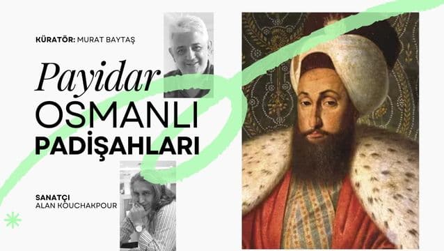 Murat Baytaş küratörlüğünde Osmanlı padişahları sergisi