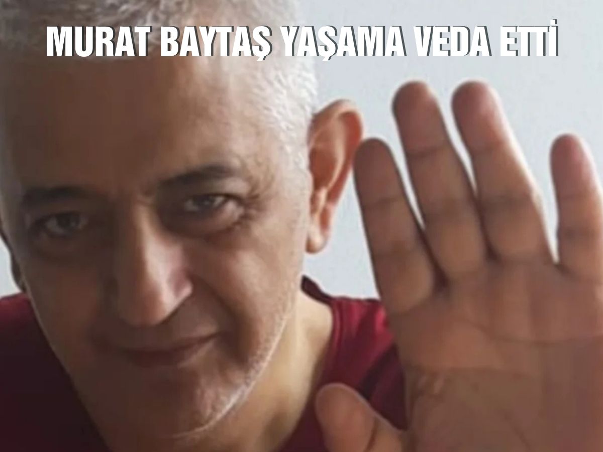 Sanat ve turizm dünyasının sevilen ismi Murat Baytaş yaşama veda etti