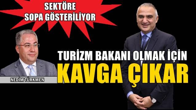 Nedim Türkmen: Bakan süper oldu, peki ya turizm?