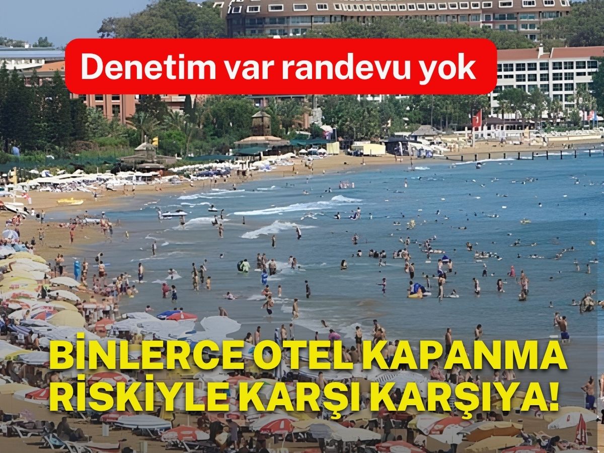 Turizmde 31 Mayıs kabusu: Binlerce otel ruhsat iptaliyle burun buruna