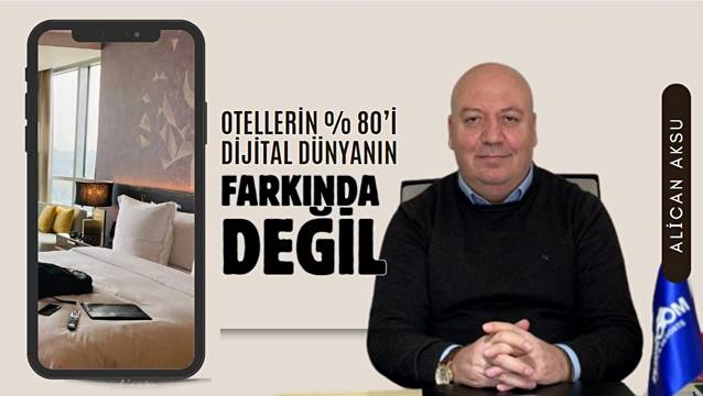 Otellerin % 80’i dijital dünyanın farkında değil!
