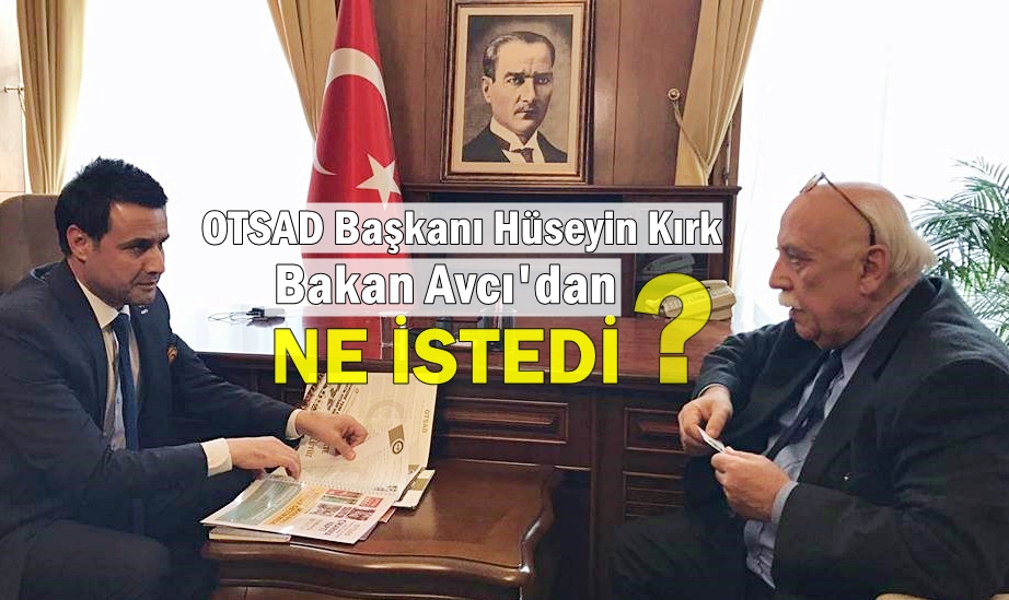 OTSAD, acentelerin sorunlarını Bakan Avcı'ya iletti