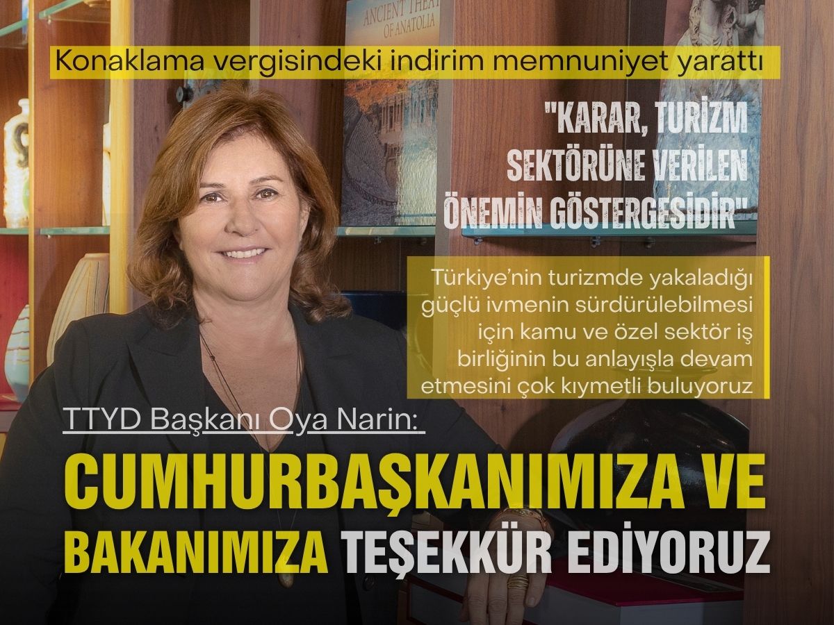 TTYD Başkanı Oya Narin: Karar, turizm sektörüne verilen önemin göstergesidir