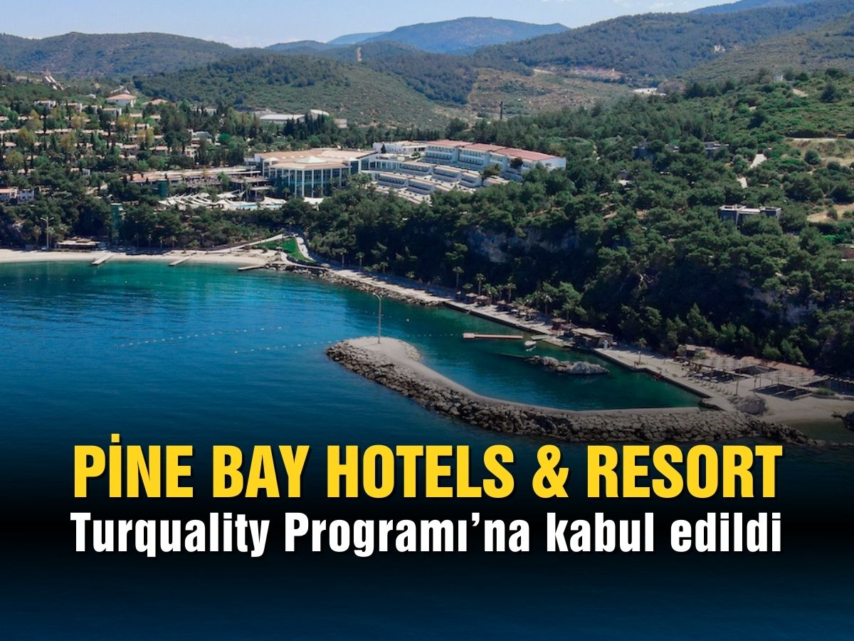 Pine Bay Hotel, Turquality® Programı’na kabul edildi