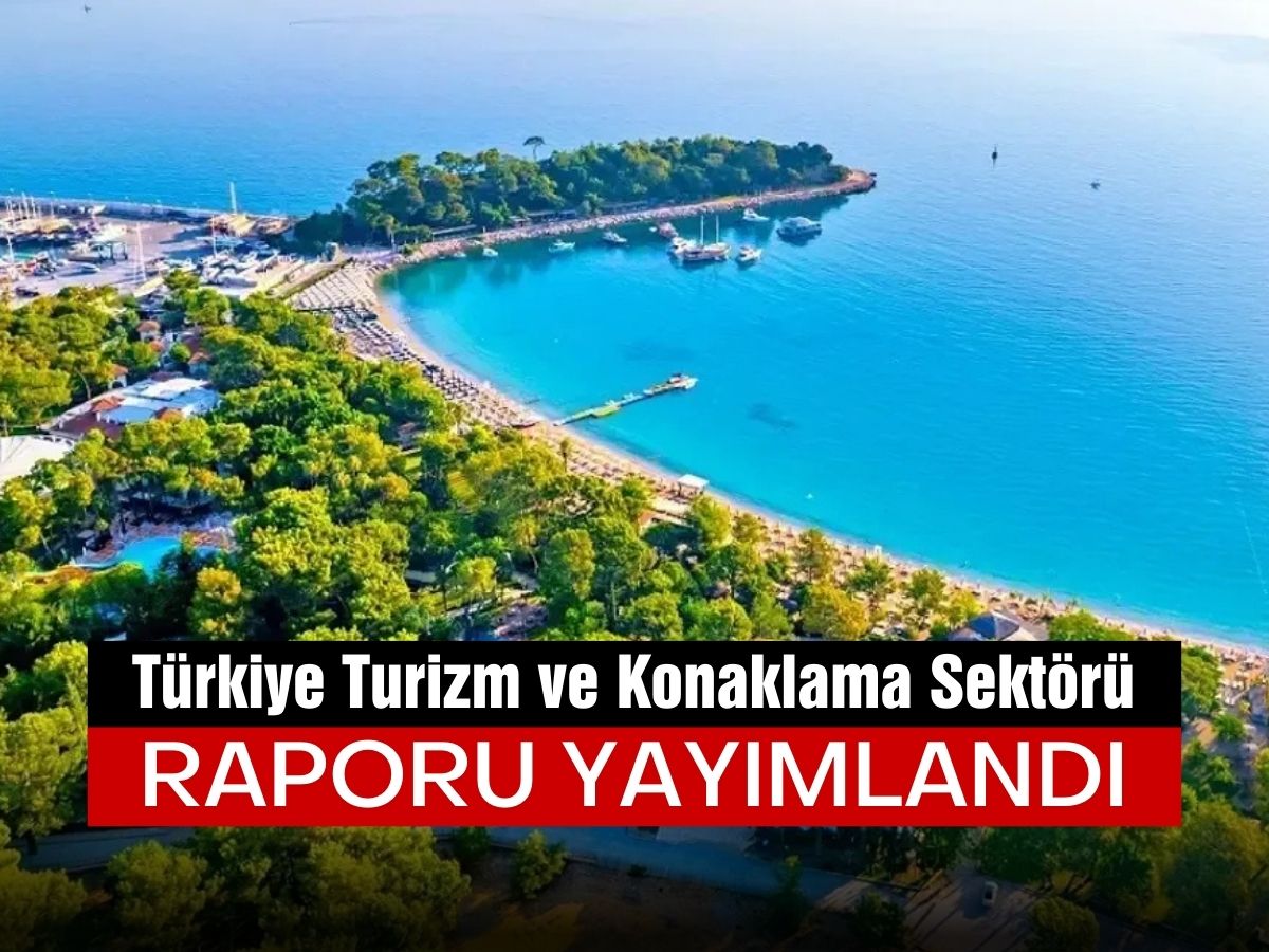 ‘Türkiye Turizm ve Konaklama Sektörü Raporu’ yayımlandı