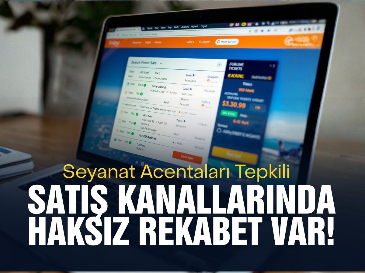 Seyahat acentalarından tepki: Satış kanallarında haksız rekabet var!