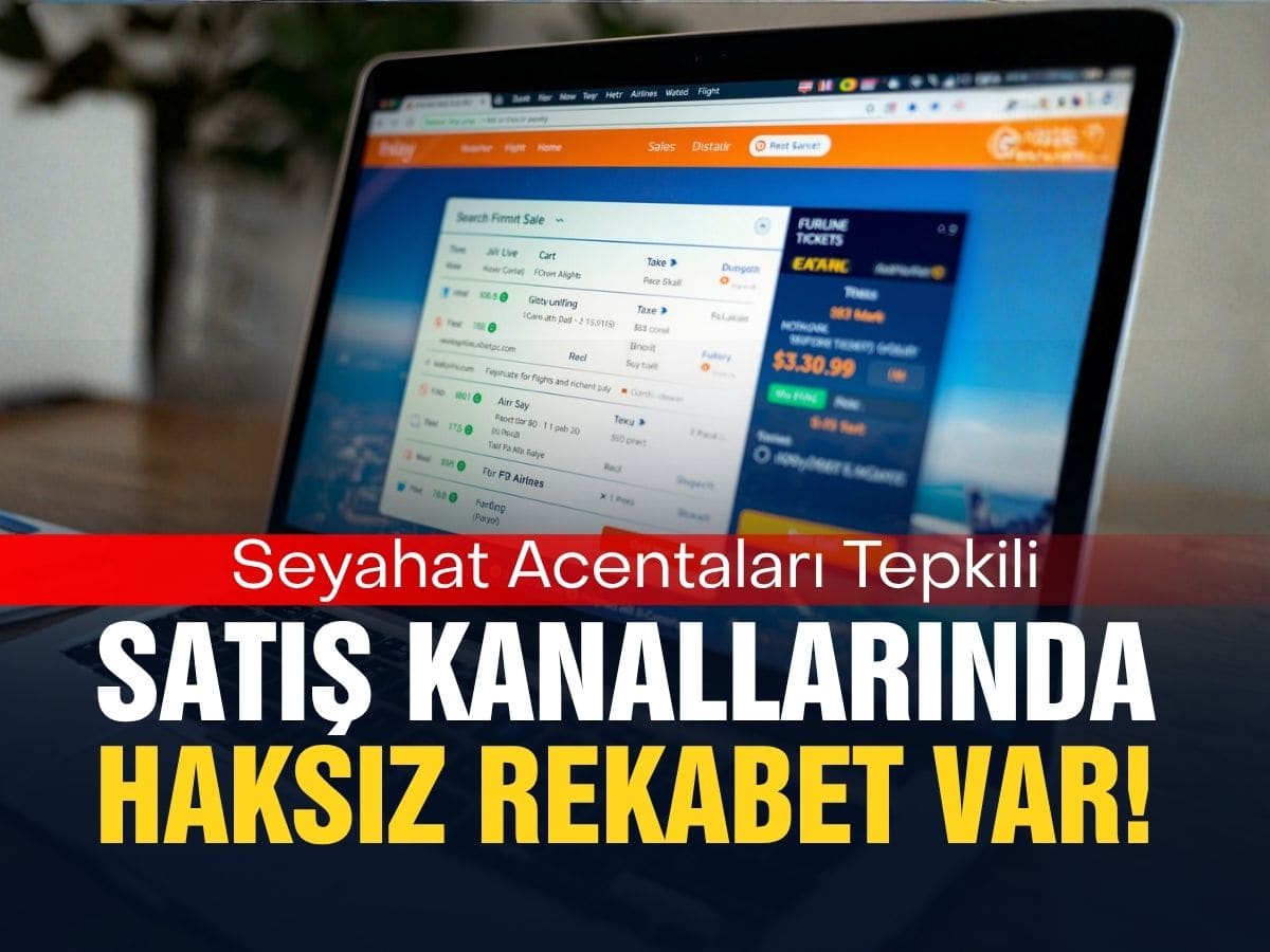 Seyahat acentalarından tepki: Satış kanallarında haksız rekabet var!