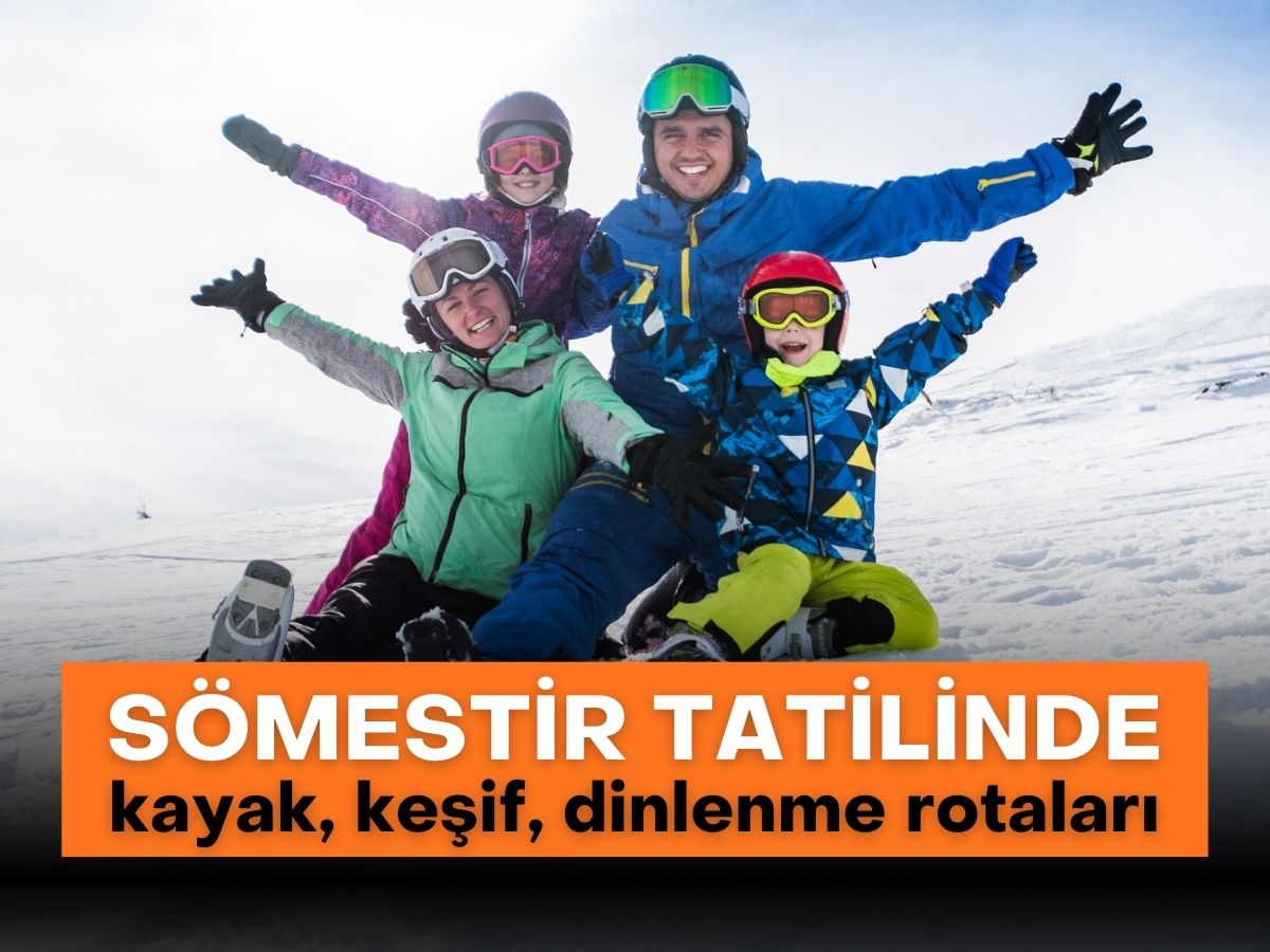 Sömestir tatilinde kayak, keşif, dinlenme rotaları