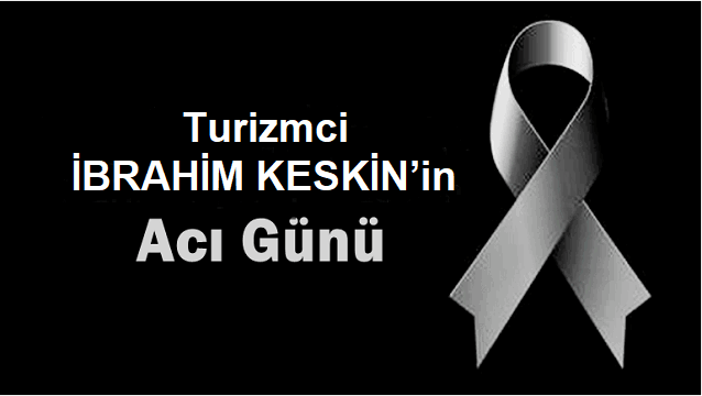 Symcon Turizm’in sahibi İbrahim Keskin’e başsağlığı diliyoruz