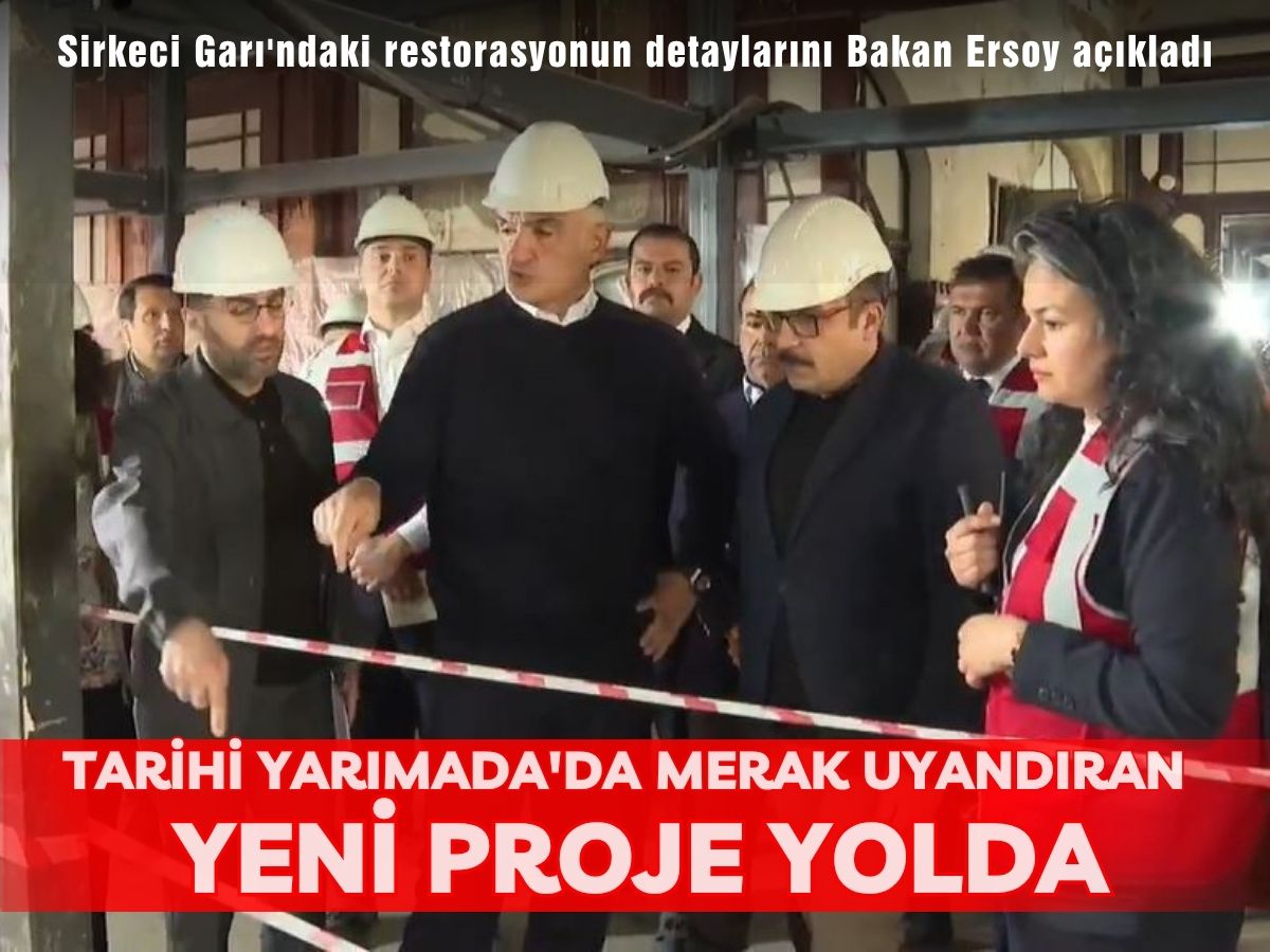 Tarihi Sirkeci Garı bambaşka bir kimlik kazanıyor: Bakan Ersoy detayları paylaştı