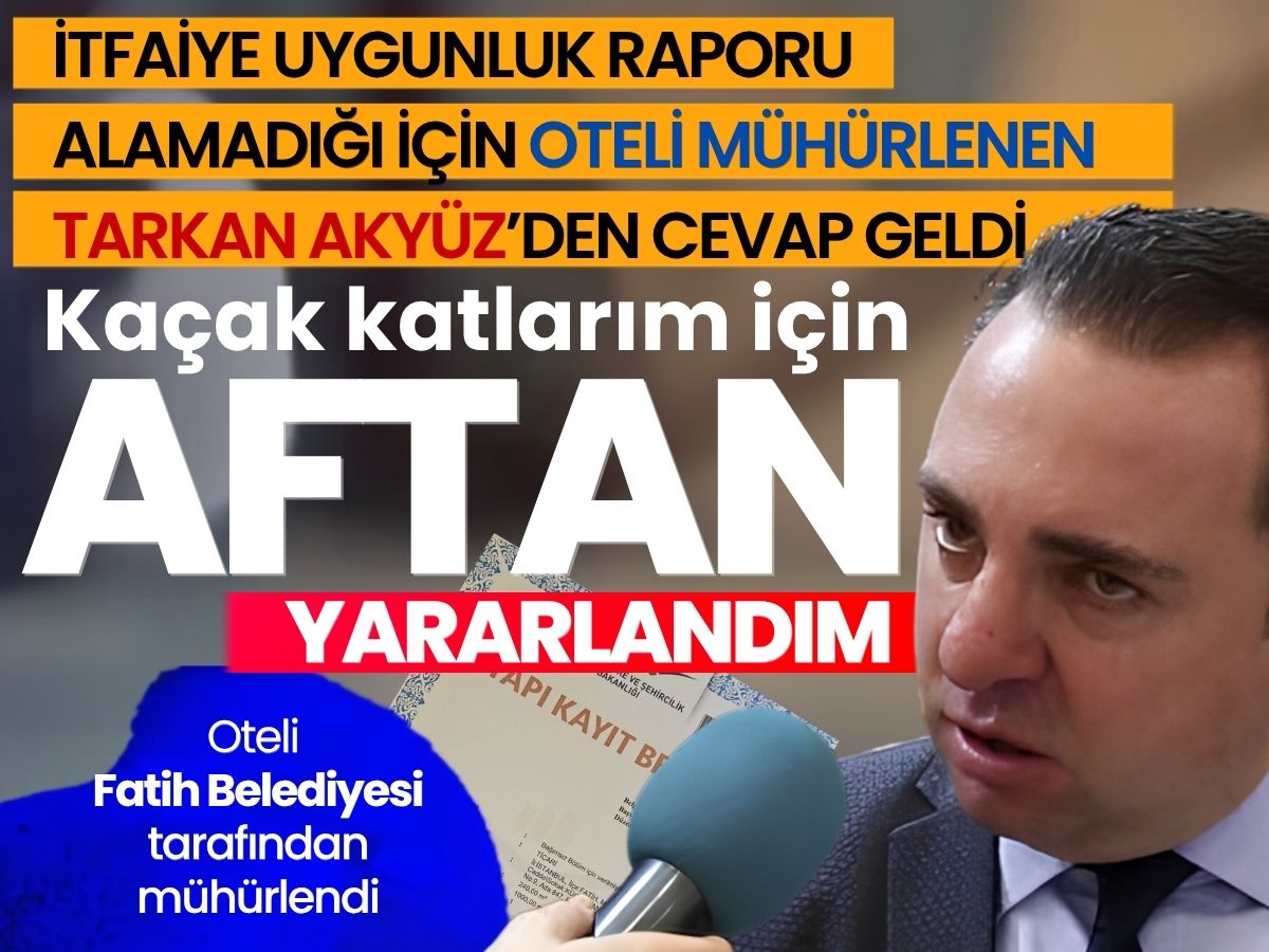 Tarkan Akyüz’den haberimize ‘düzeltme’ geldi: Kaçak katlarım için aftan yararlandım 