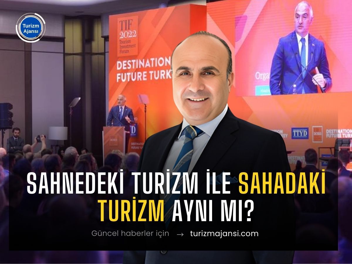 Sahnedeki turizm ile sahadaki turizm aynı mı?