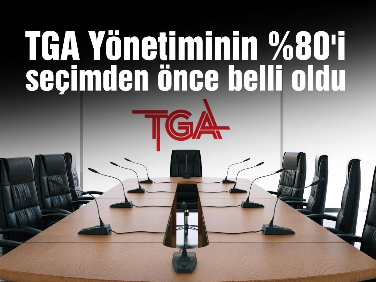 TGA yönetimi için kesin aday listesi açıklandı