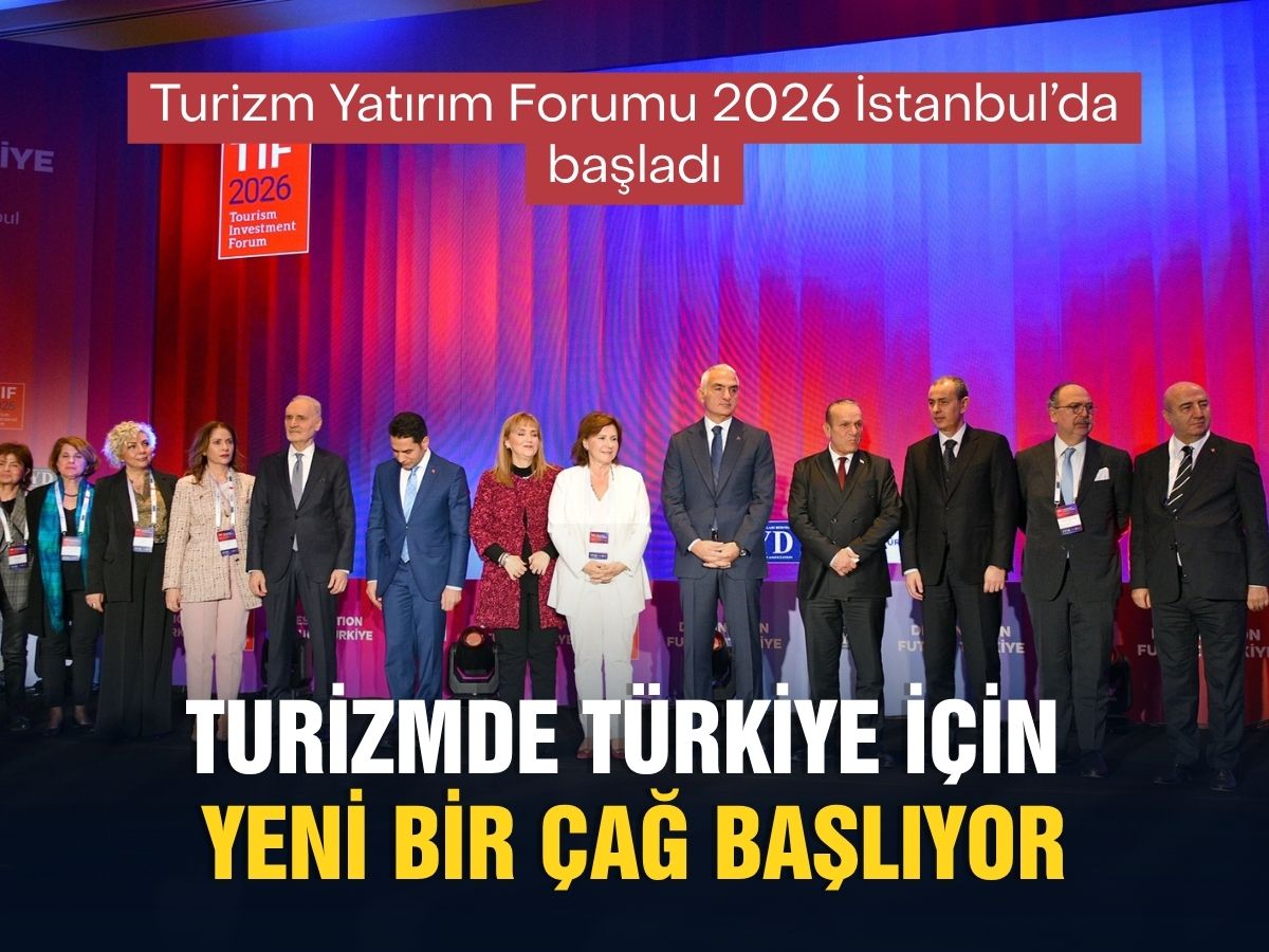 TIF İstanbul’da başladı: Türk turizmi için yeni yatırım vizyonu