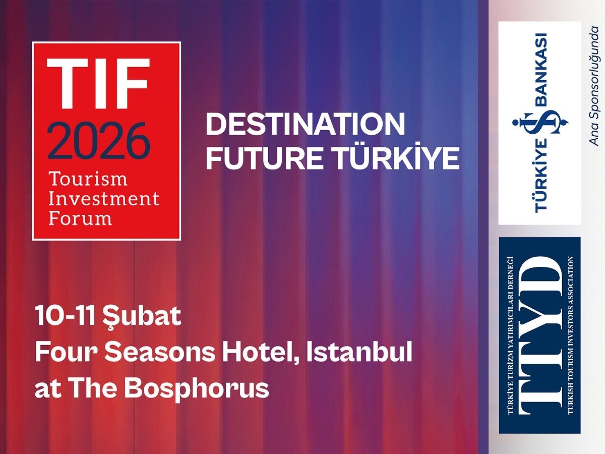 Turizm yatırımlarının küresel buluşması ‘TIF 2026’ İstanbul’da düzenlenecek