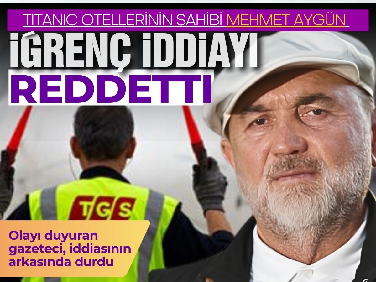 Titanic Otellerinin sahibi Mehmet Aygün hakkındaki iğrenç iddiayı reddetti