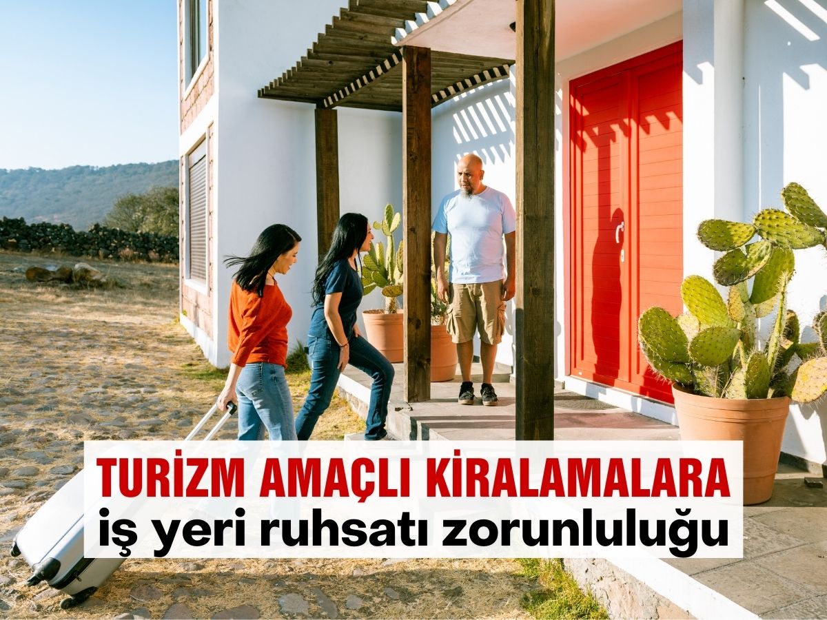 Turizm amaçlı kiralamada 5 daire sınırı: İş yeri ruhsatı zorunluluğu getirildi