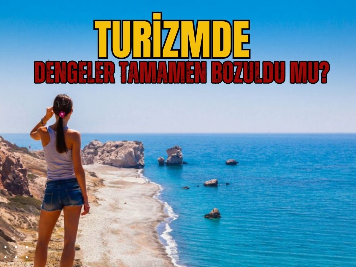 Turizmde dengeler tamamen bozuldu mu?